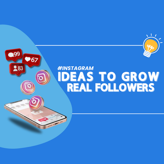 Instagram Ideas to Grow Real Followers