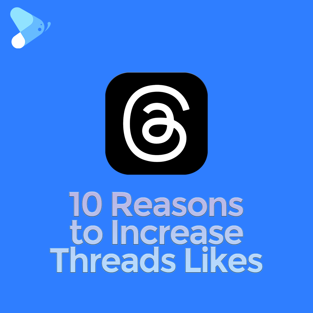 Insight: 10 Reasons to Increase Threads Likes – Viewtiful Day