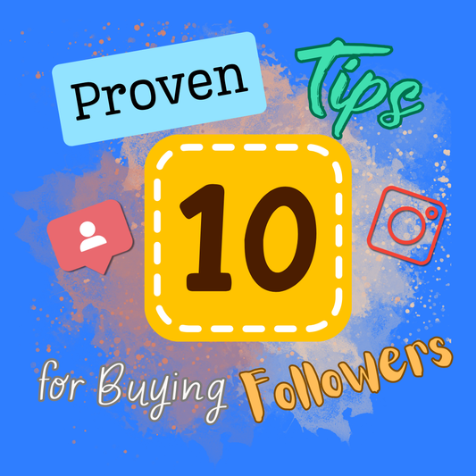 10 Proven Tips to Maximize Your Investment in Buying Instagram Followers