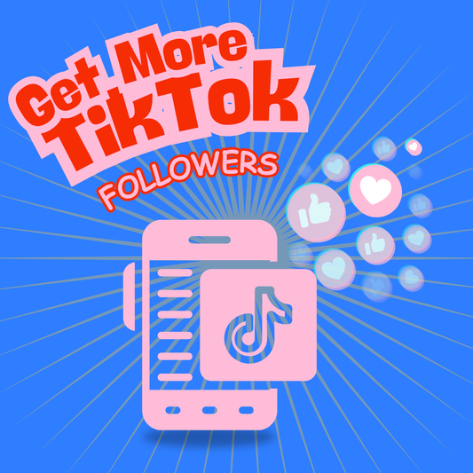 How to Get More TikTok Followers and Boost Your Reach Instantly