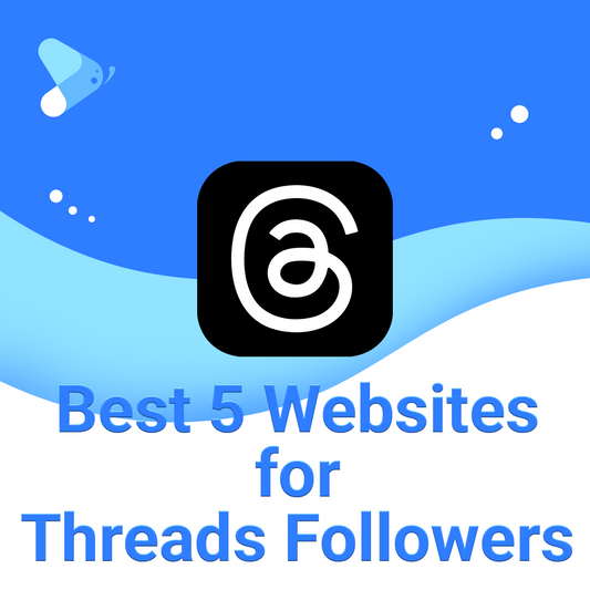 Best 5 Websites to Buy Threads Followers
