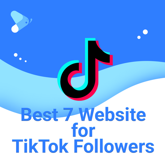Best 7 Website for TikTok Followers